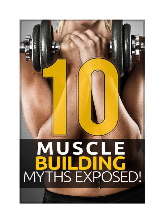 10 muscle building myths exposed