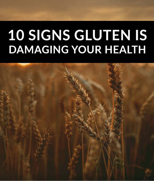 10 Signs Gluten Is Damaging Your Health