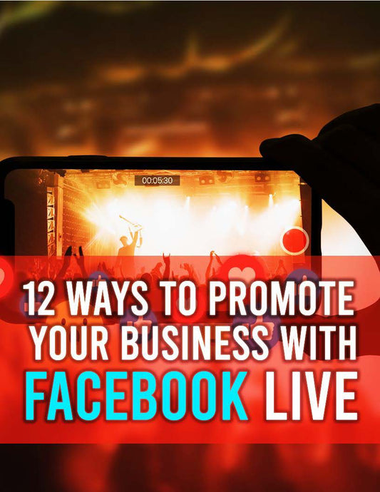 12 ways to promote your business with Facebook live