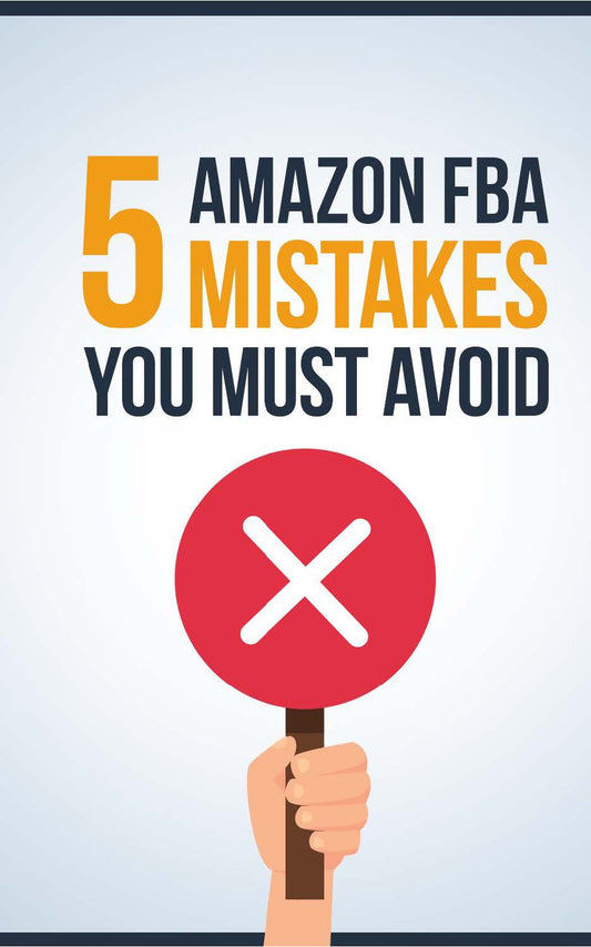 5 Amazon FBA Mistakes You Must Avoid