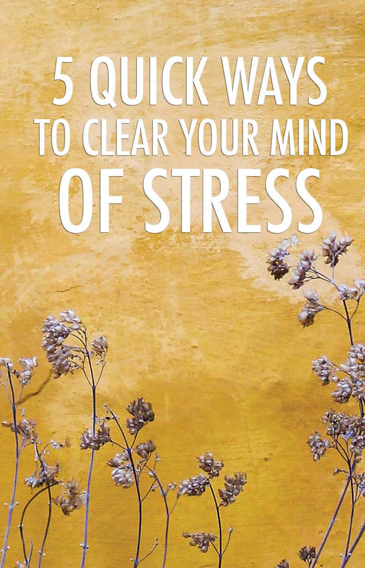 5 quick ways to clear your mind of stress