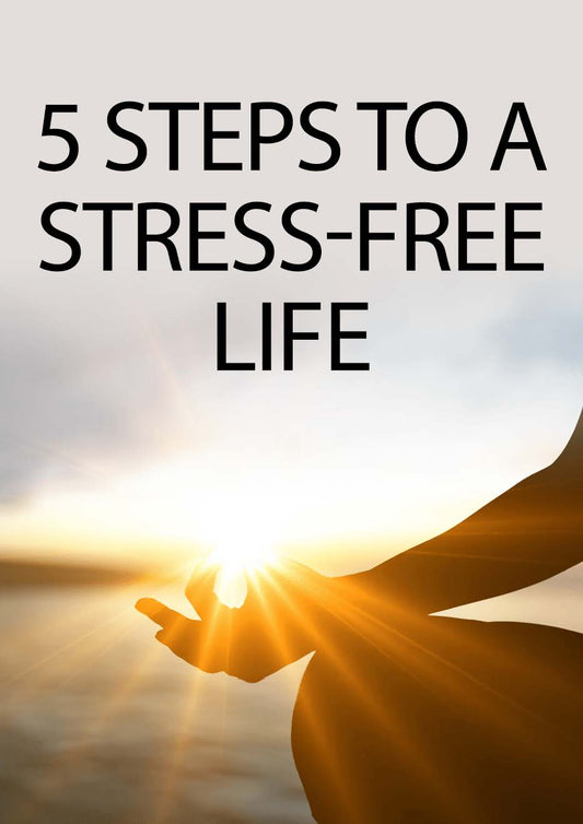 5 steps to a stress free life