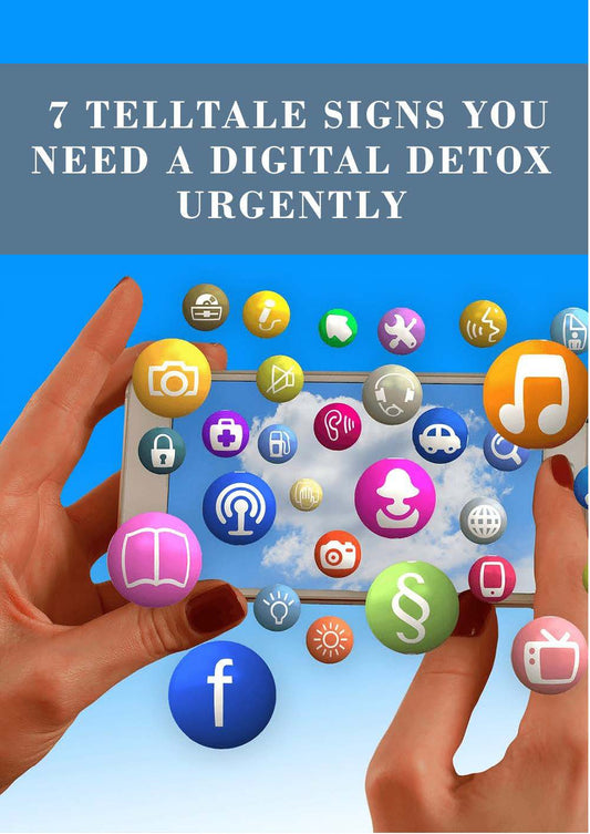 7 telltail signs you need a digital detox