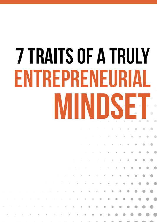 7 traits of a Entrepreneurial mindset