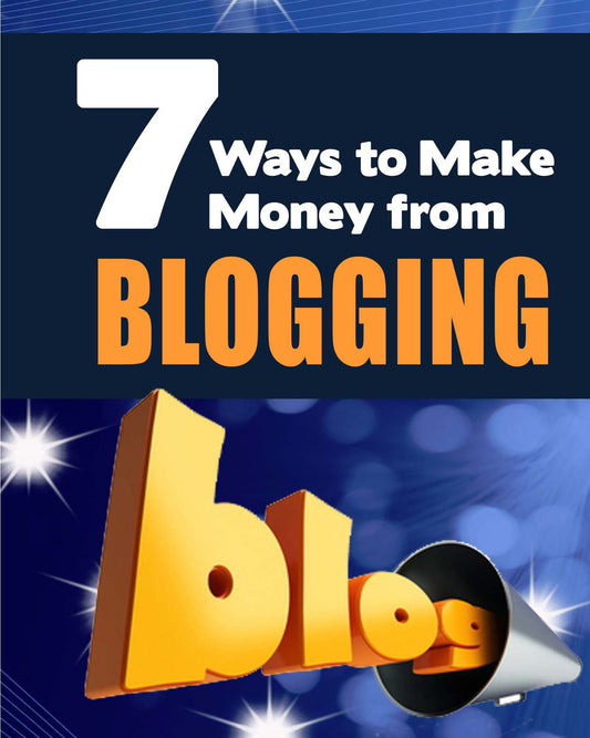 7 Ways to Make Money from Blogging