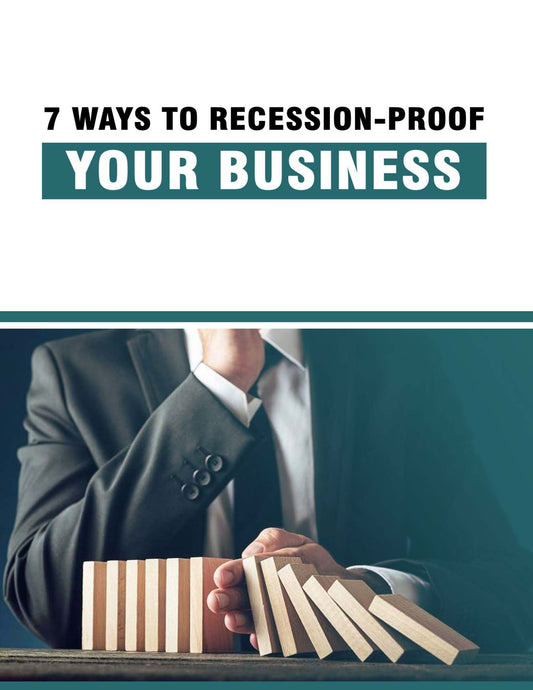 7 Ways not recession proof Your business