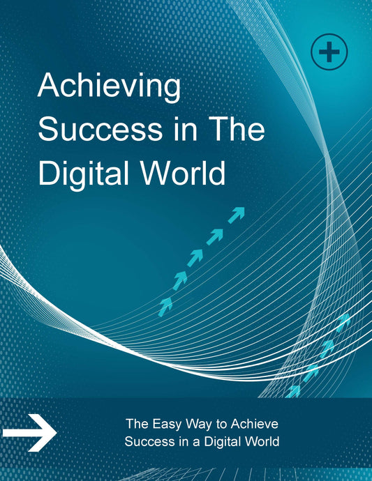 Achieving Success in The Digital World