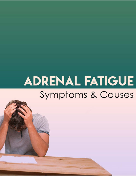 Adrenal Fatigue Symptoms & Causes