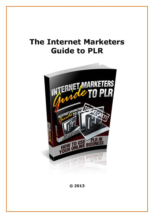 The Internet Marketers Guide to PLR