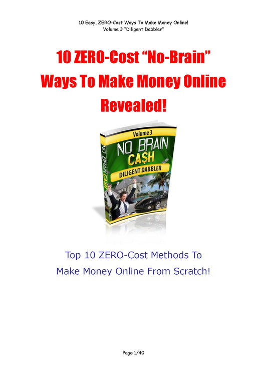 10 ZERO Cost "No Brain" Ways To Make Money Online Revealed Vol 3