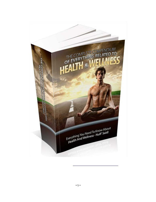 The Complete Compendium of Everything Related To Health & Wellness