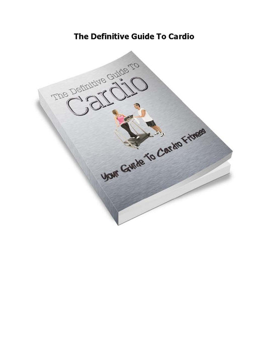 The Definitive Guide To Cardio