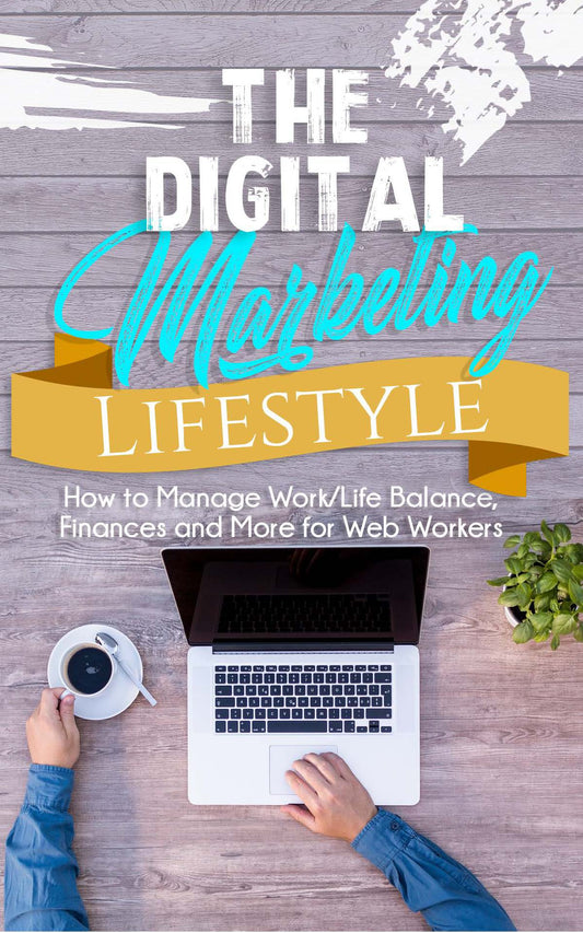 The Digital Marketing Lifestyle