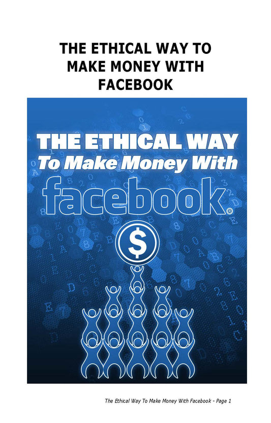 The Ethical Way To Make Money with Facebook