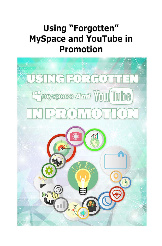 Using "Forgotten" MySpace and Youtube in promotion